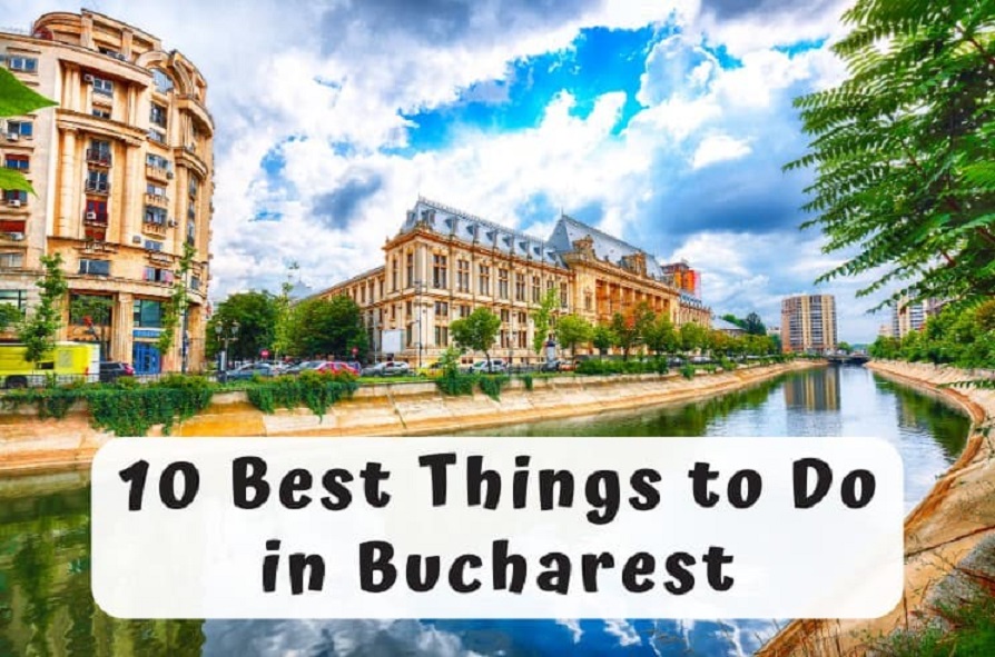 Things To Do In Bucharest That You Should Not Miss At Any Cost
