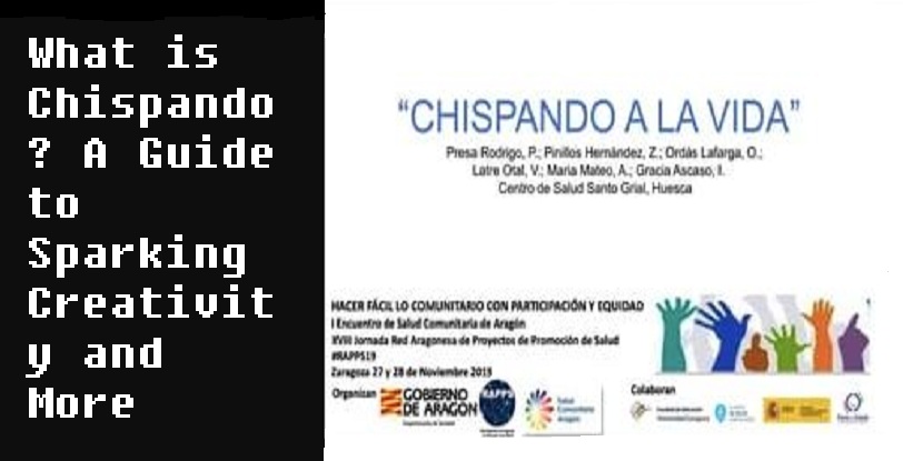 What is Chispando? A Guide to Sparking Creativity and More